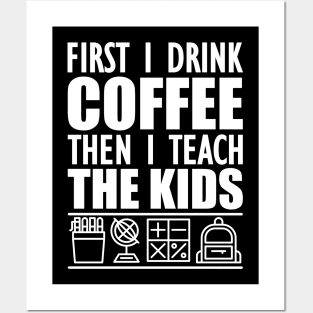 Kindergarten - First I drink coffee the I teach kids w Posters and Art